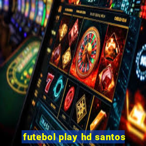 futebol play hd santos